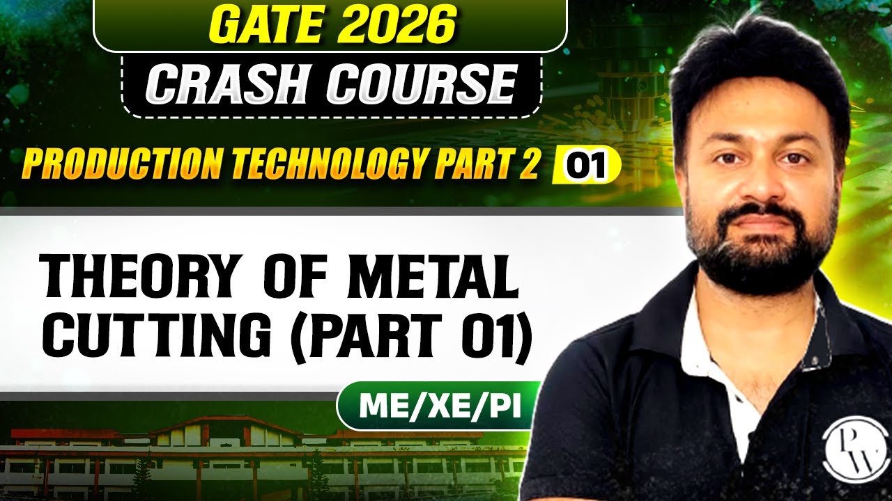 Production Technology (Part 2) 01 : Theory Of Metal Cutting 01 | ME, XE, PI | GATE 2026 Crash Course
