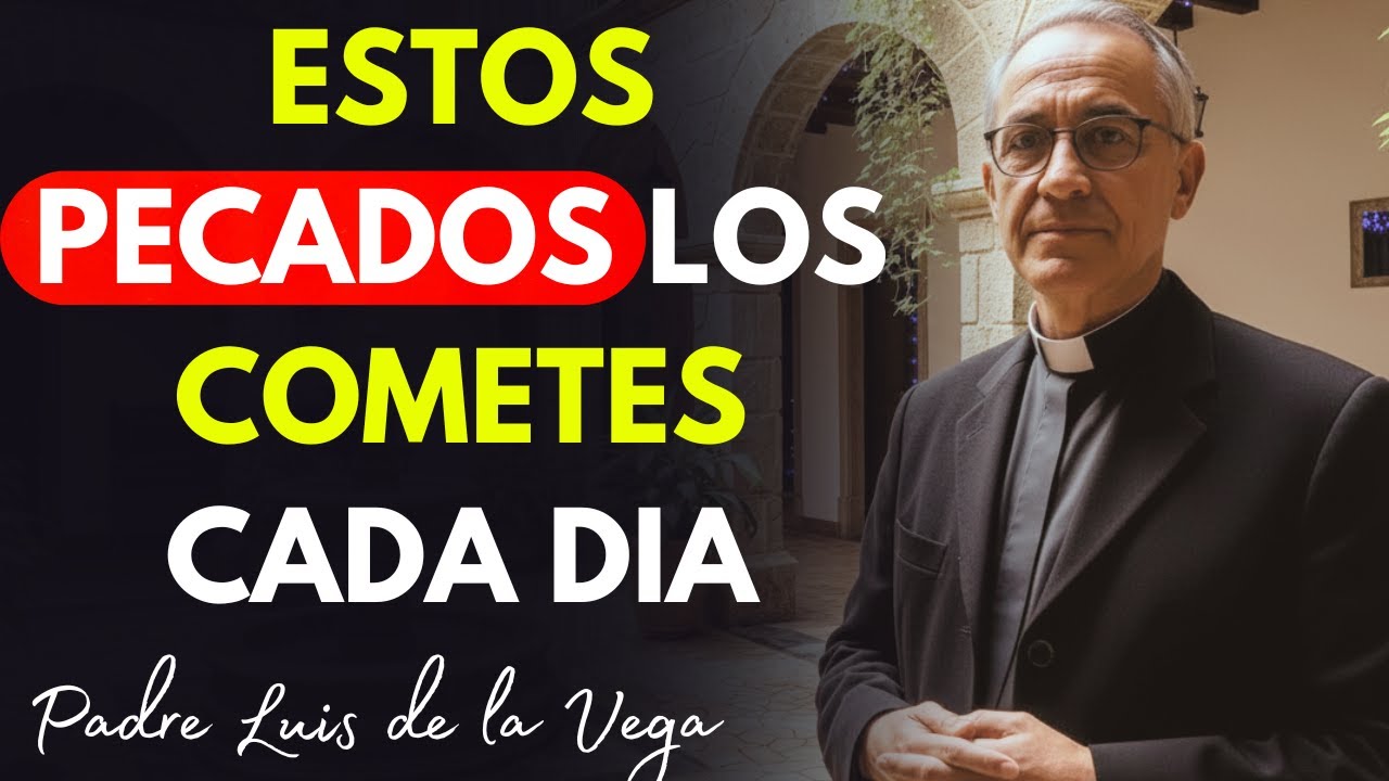 Pecados Modernos que TODOS los Cristianos Justifican (Te Sorprenderás) | Padre Luis de la Vega