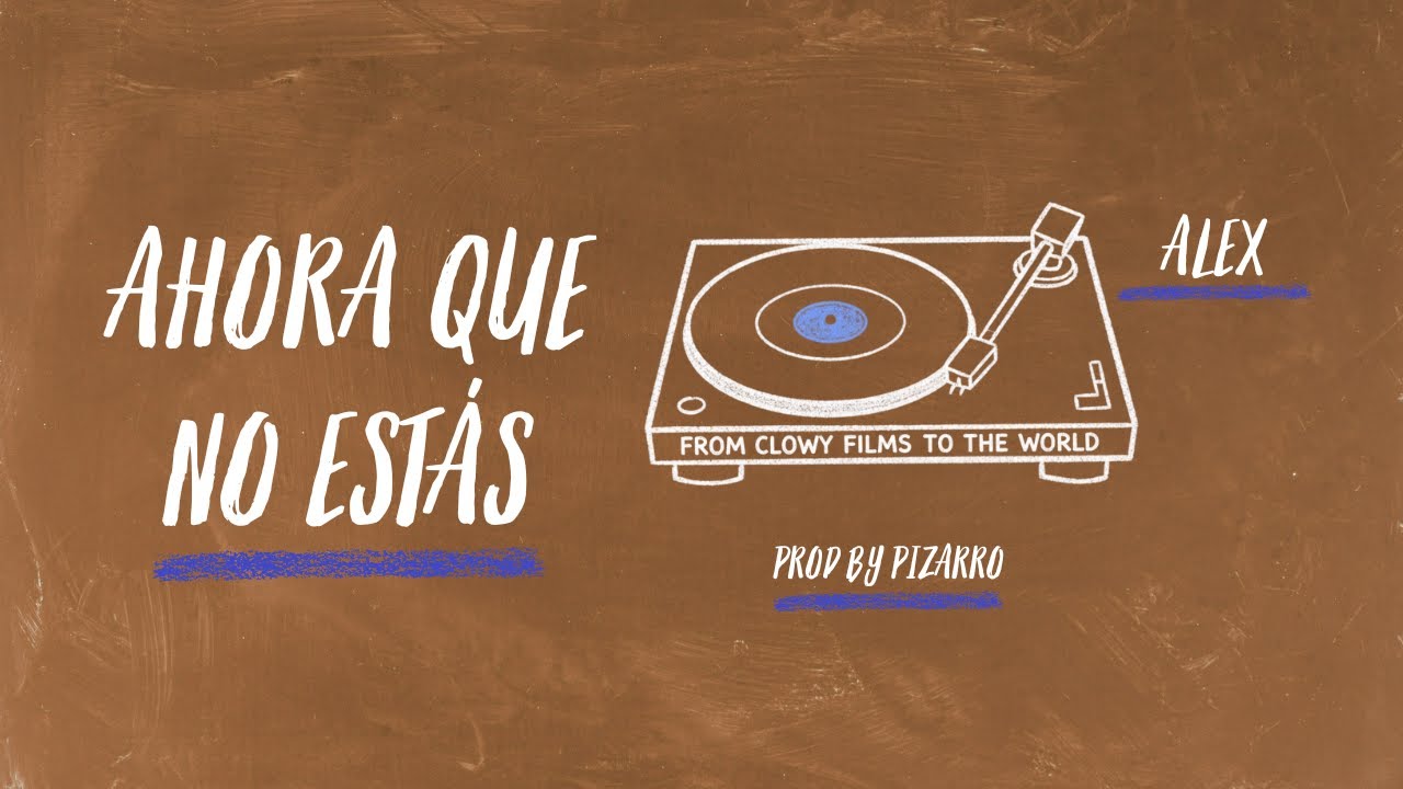 ALEX – Ahora Que No Estás (Video Lyric Official)