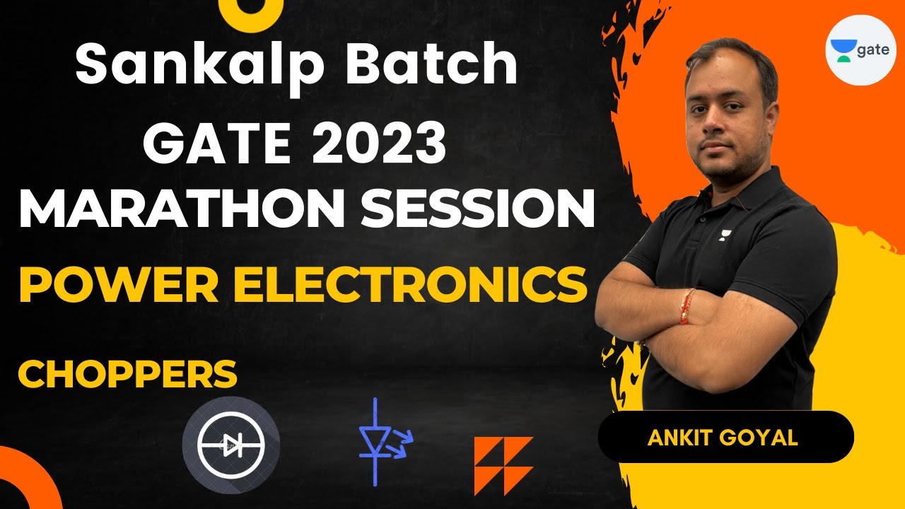 Choppers | Marathon Session | Power Electronics | Ankit Goyal | GATE 2023 Preparation #gate_2023