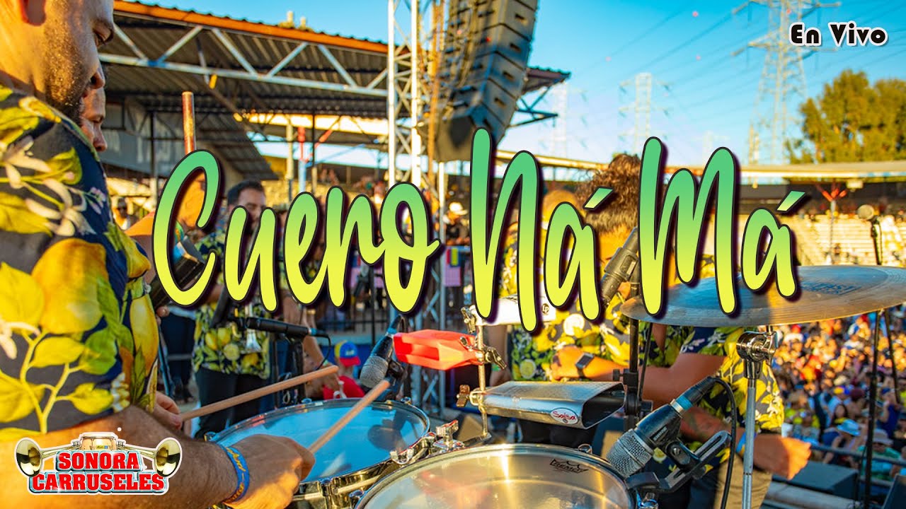 Cuero Ná Má - Sonora Carruseles ® - En Vivo 2021