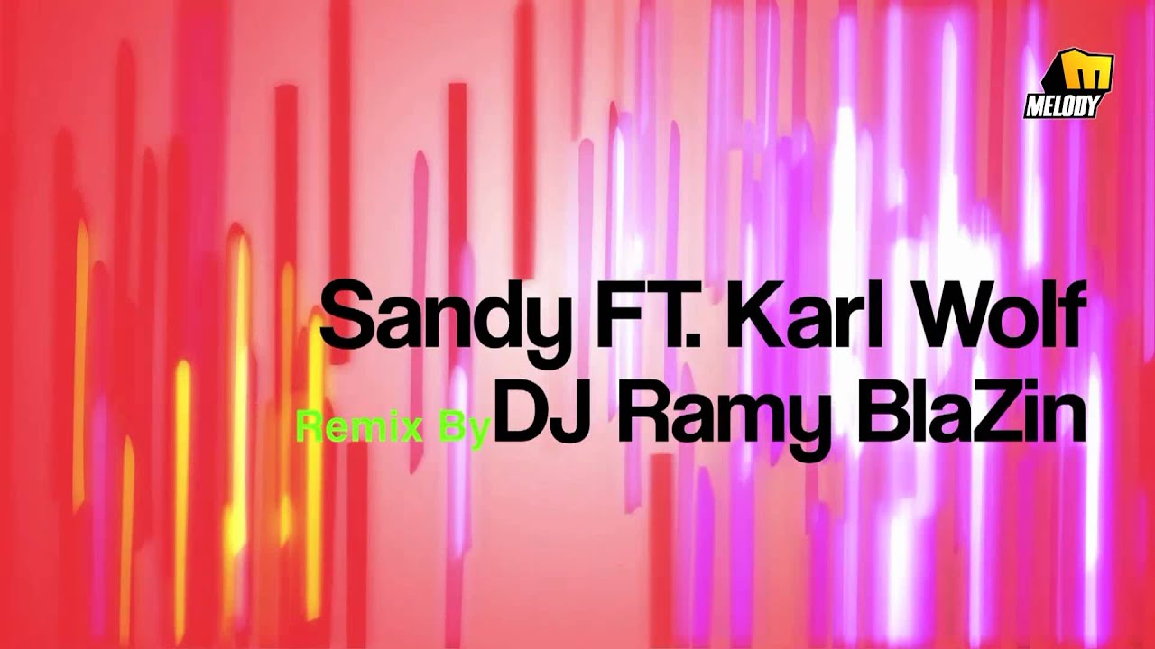 Sandy Ft. Karl Wolf - Awel Mara Atgara' - Remix