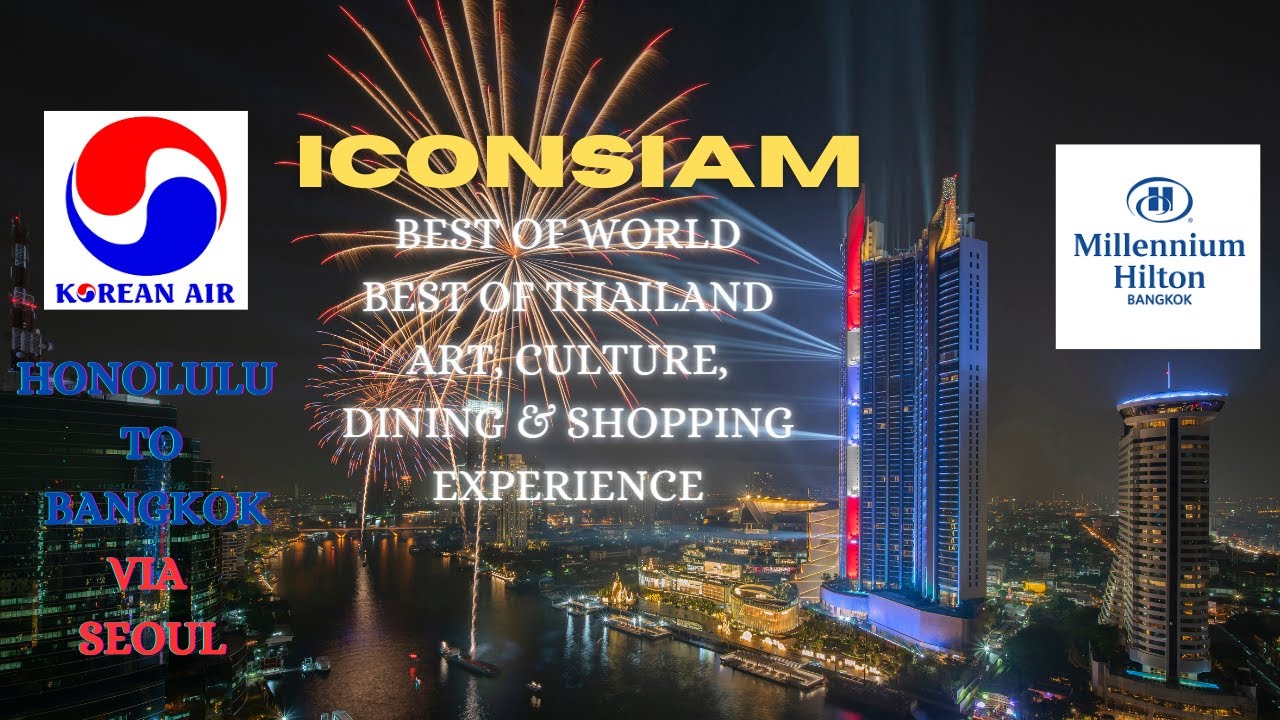 Korean Airlines HNL-BKK via ICN.  Staying @ Hilton Millenium Bangkok and a fast stop by ICONSIAM.
