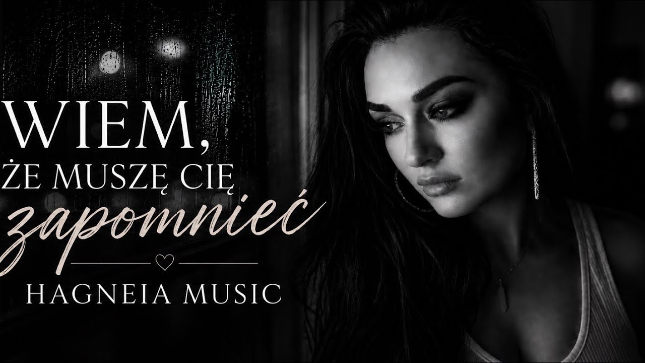 „Wiem, że muszę Cię zapomnieć”