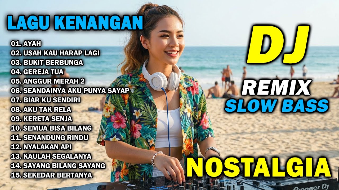 DJ KENANGAN NOSTALGIA TERBARU 2026 || DJ REMIX SLOW BASS TEMBANG LAWAS 70,80,90AN