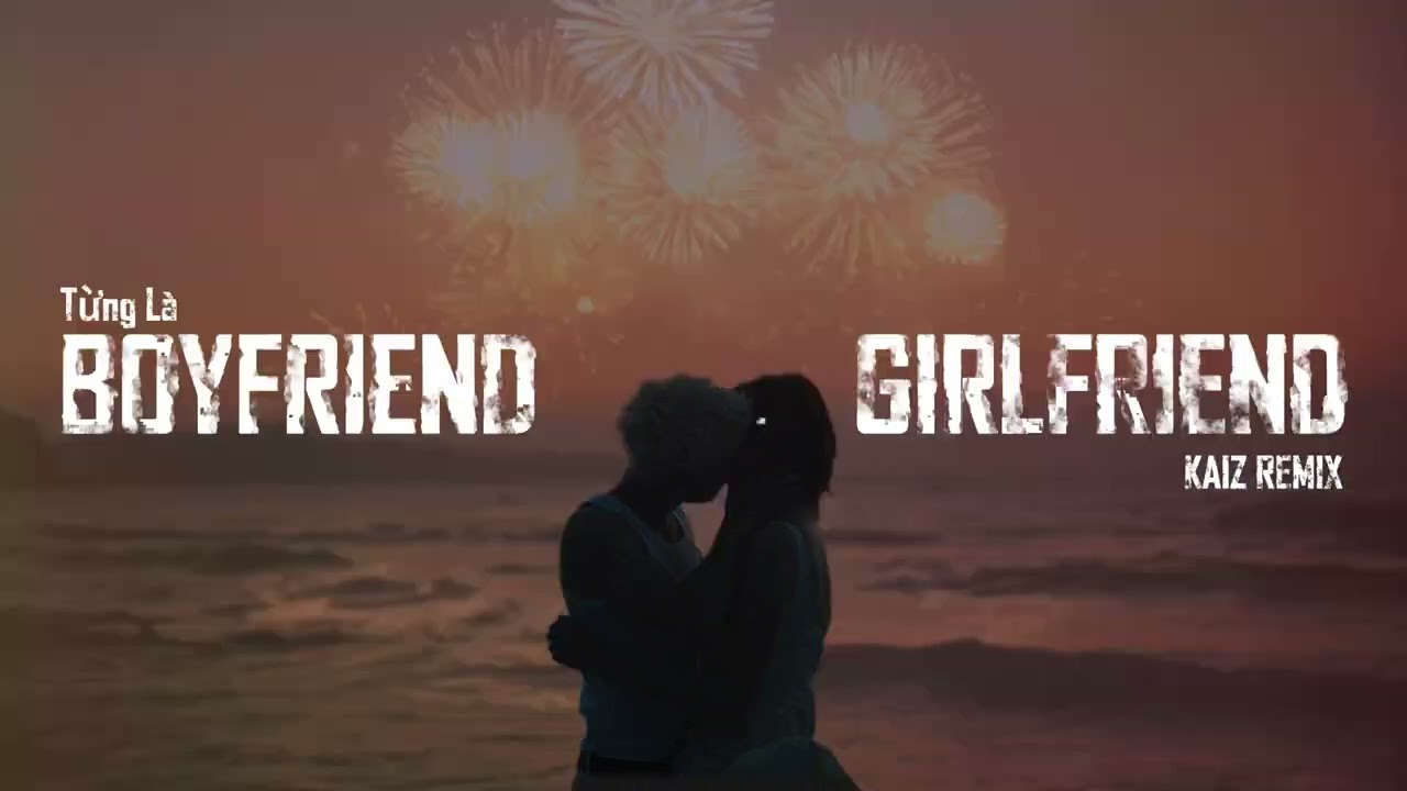 MIN | ( TỪNG LÀ ) BOYFRIEND, GIRLFRIEND | KAIZ REMIX