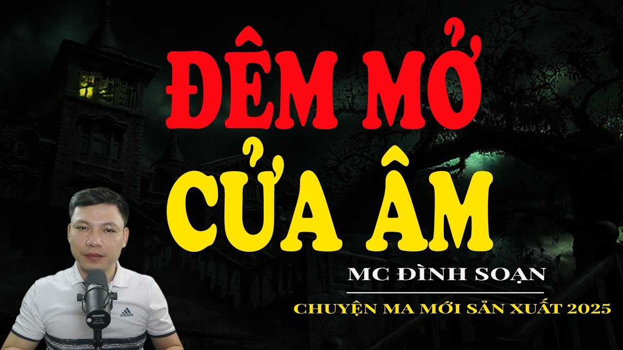 Đêm Mở Cửa Âm | Truyện ma Kinh Dị | Truyện Ma MC Đình Soạn Tuyển Tập Hay Nhất.