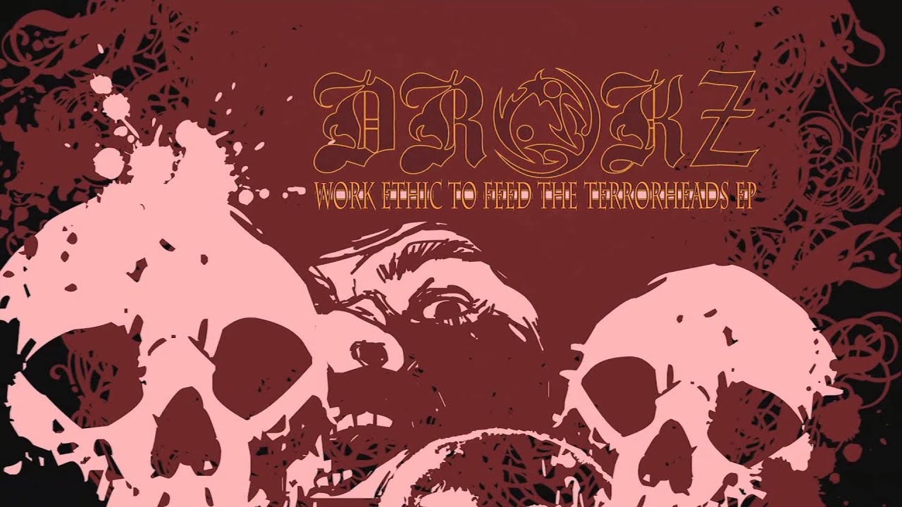 DROKZ  I AM A TERRORHEAD