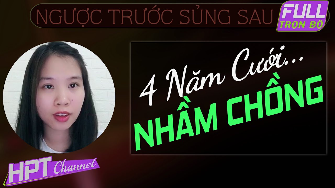 Truyện ngôn tình hay nhất mà bạn không nên bỏ qua | Bốn Năm Cưới Nhầm Chồng