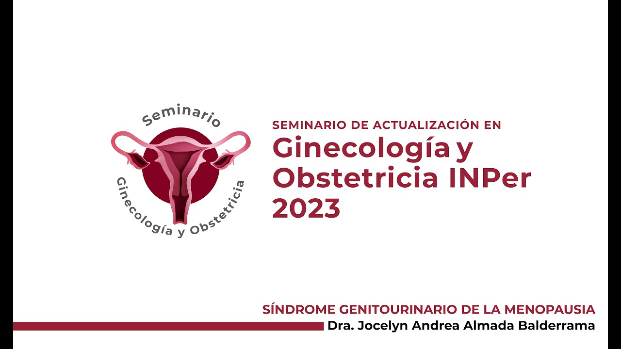Síndrome genitourinario de la menopausia,  Dra. Jocelyn Andrea Almada Balderrama