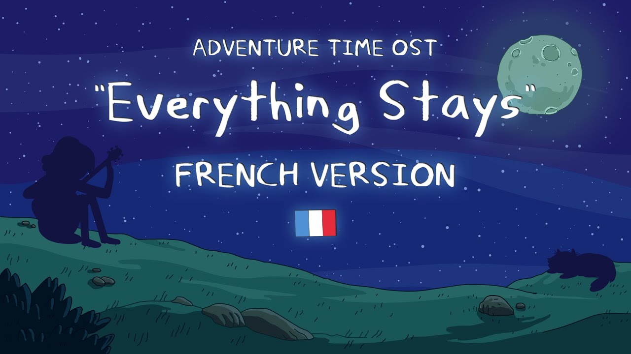 ADVENTURE TIME : EVERYTHING STAYS | French Version (Tribute to my 🐈‍)