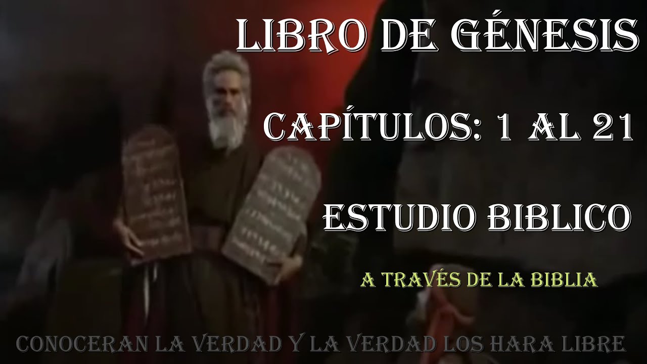 GÉNESIS CAPÍTULOS 1 AL 21  ESTUDIO BIBLICO