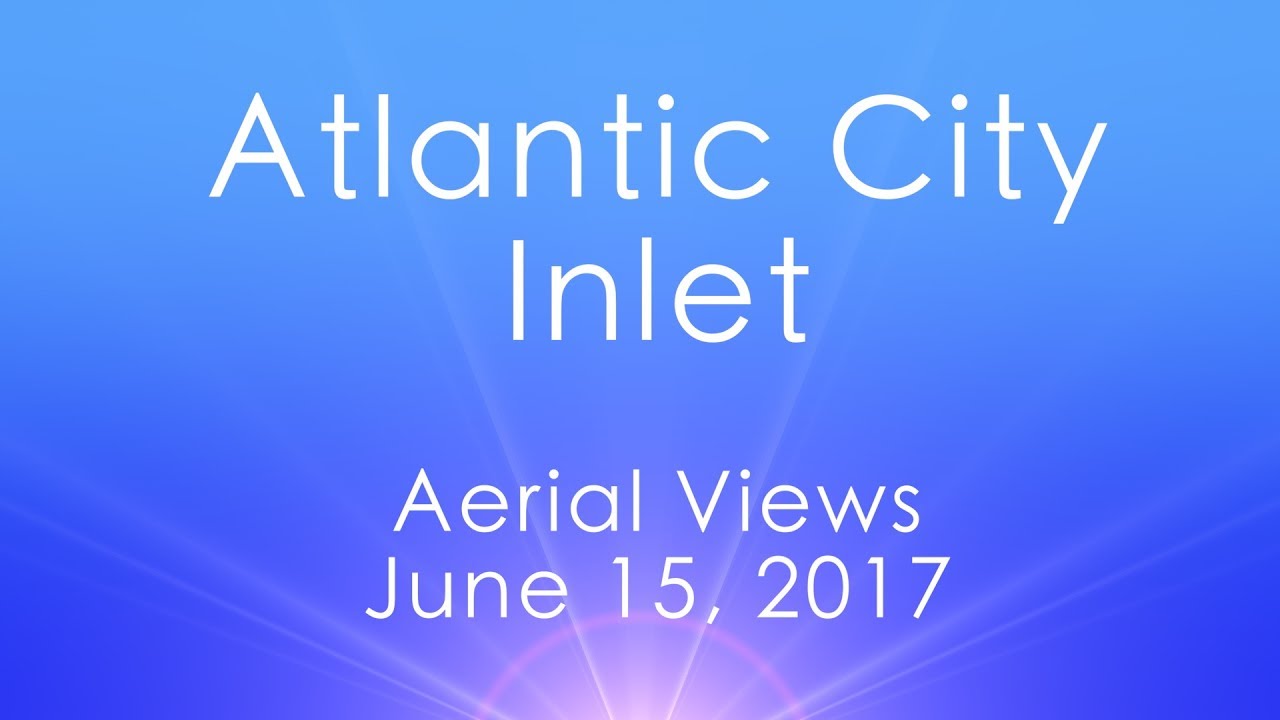 Atlantic City Inlet - Aerial Views - June 15, 2017