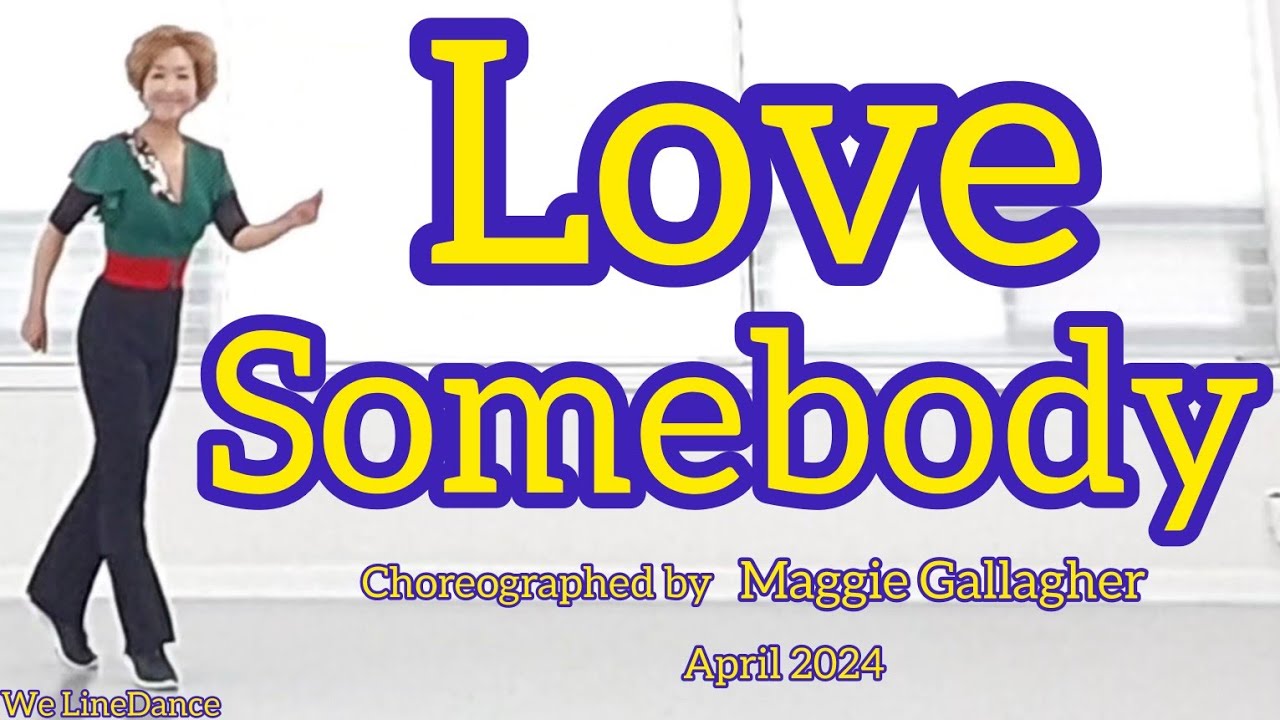 Love Somebody linedance  - Intermediate level  - Maggie Gallagher  - April 2024