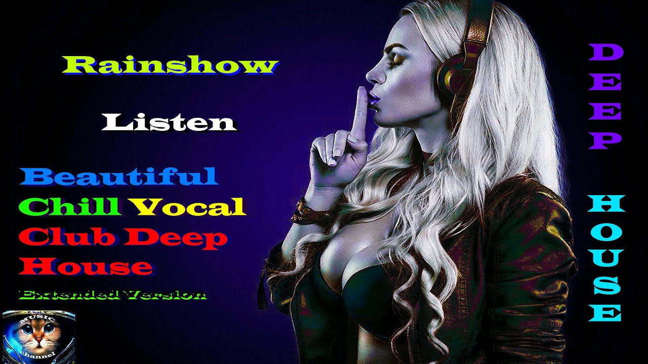 Rainshow - Listen  | Beautiful Vocal Club Chill Deep House | Extended Version |