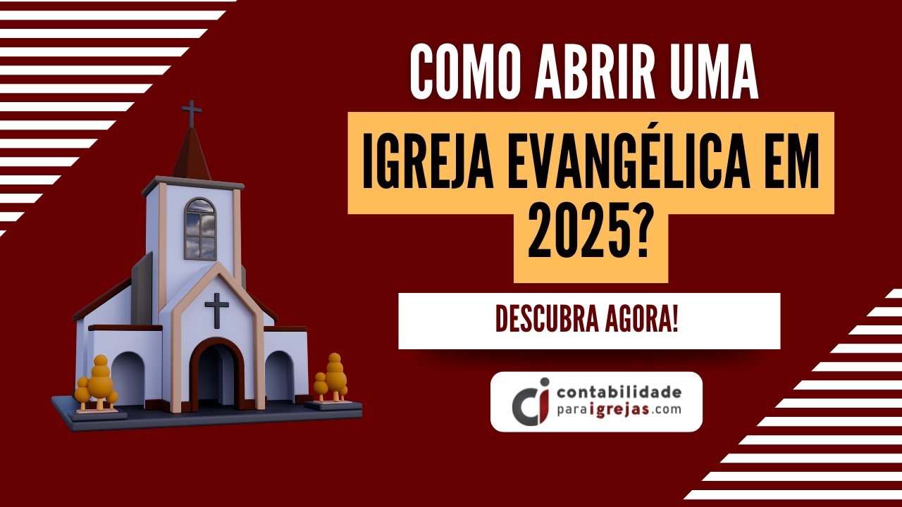 Como abrir uma Igreja Evangélica em 2025?