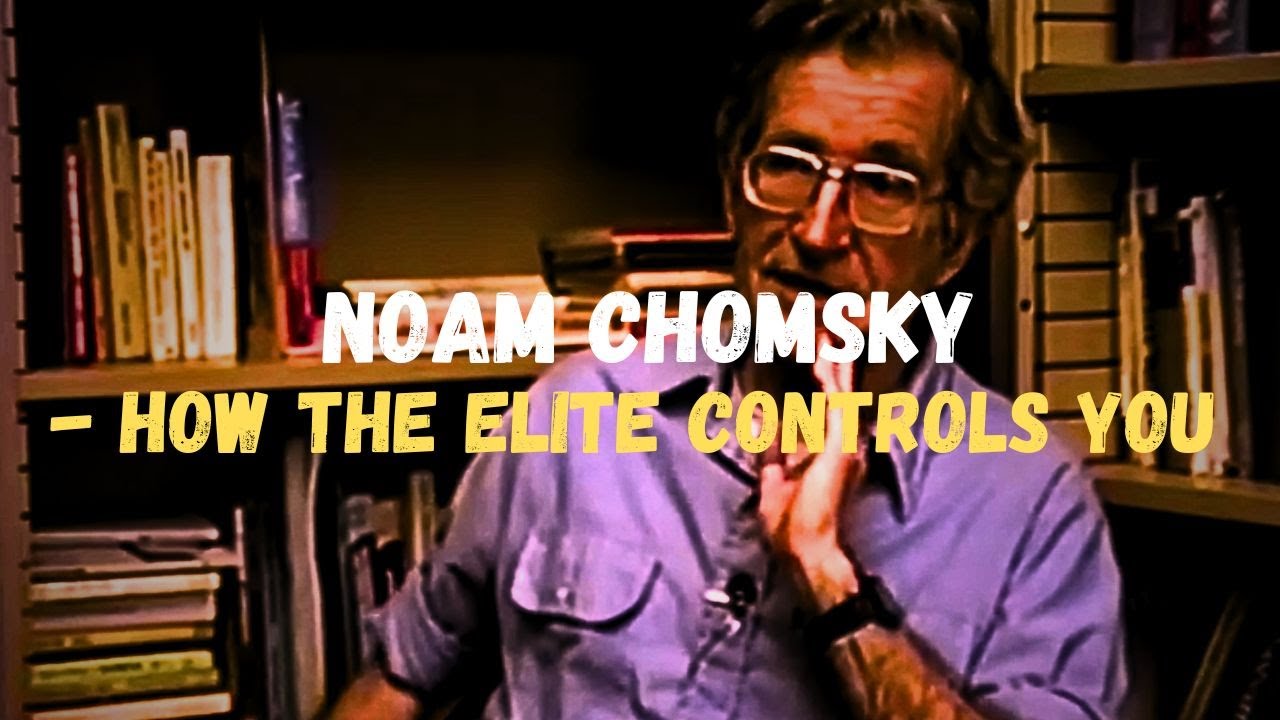 Ноам Хомский &mdash; Как элита контролирует вас