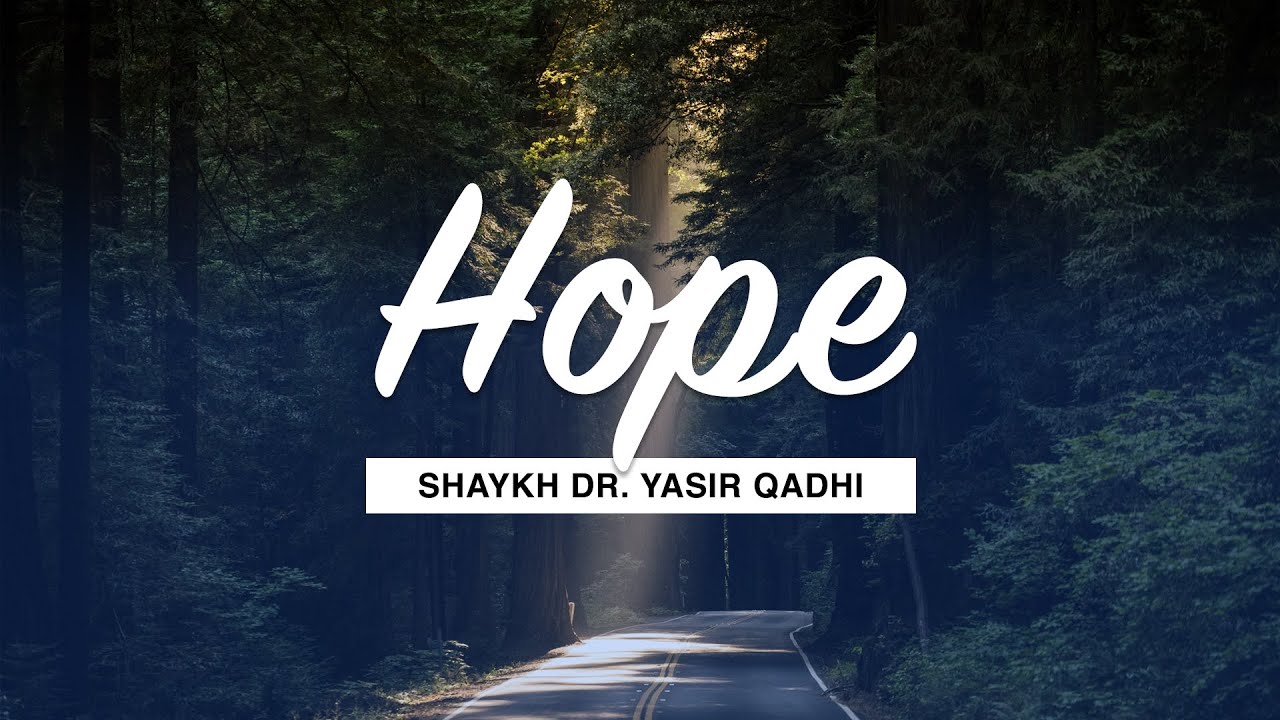 Khuṭbah: Always Having Hope | Shaykh Dr. Yasir Qadhi