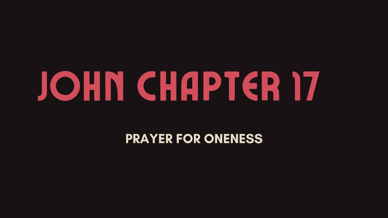 Oneness Prayer. (John 17, Read) #John17 #Oneness
