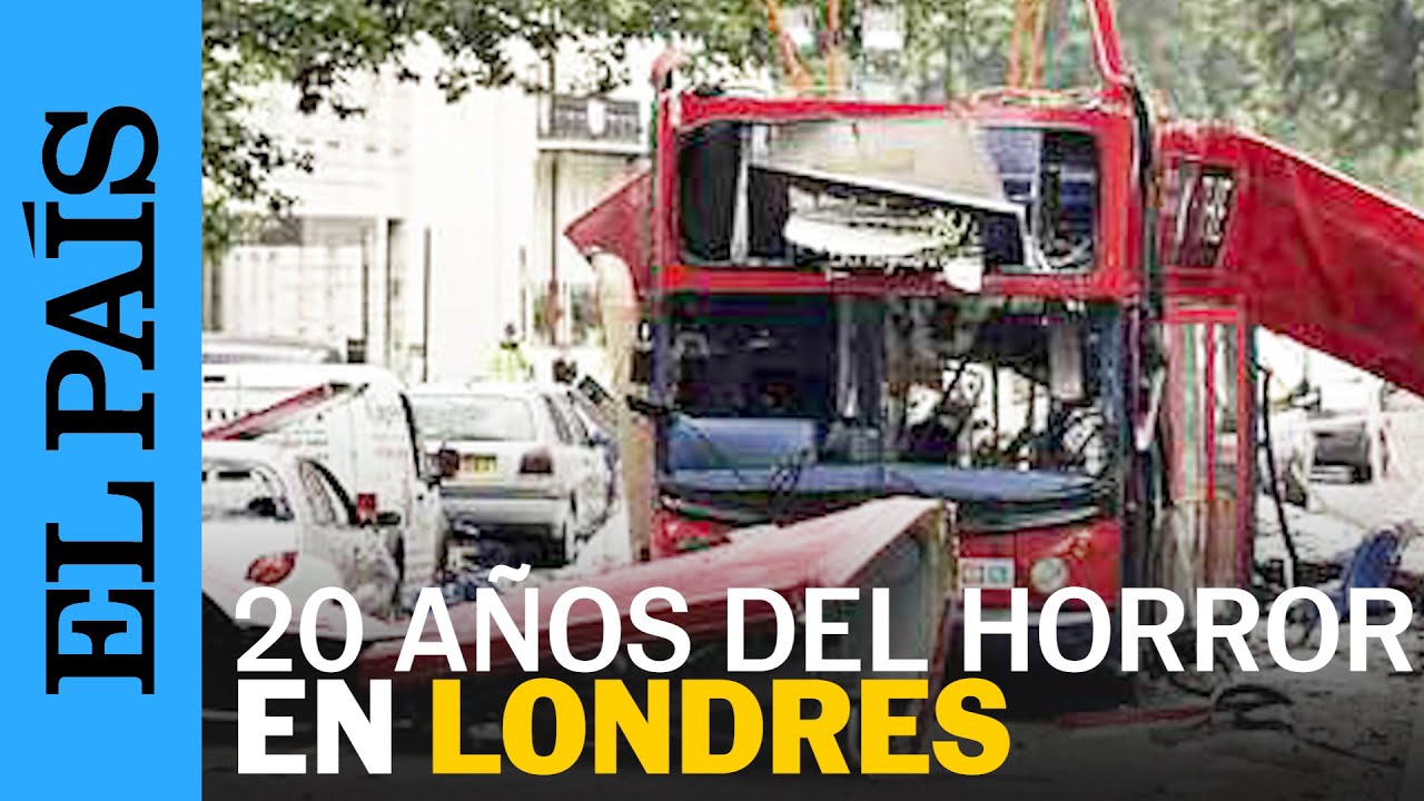20 AÑOS DEL 7J |  Así fue el peor atentado terrorista en Reino Unido en décadas | EL PAÍS
