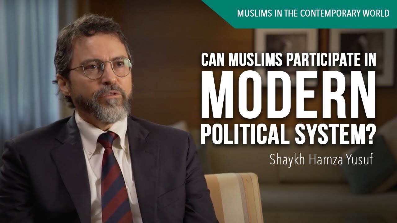 Can Muslims participate in modern political system? - Prof Hamza Yusuf