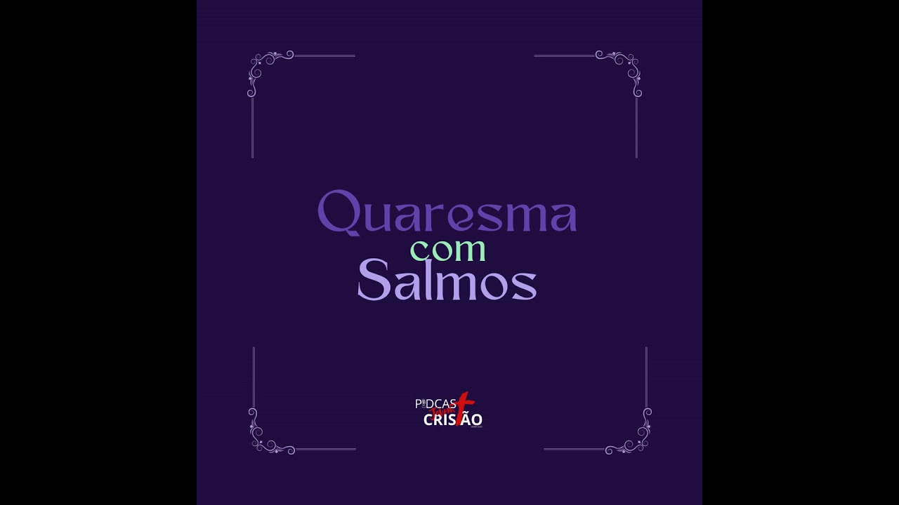 Quaresma com salmos | Sl 30 (31) | 30º Dia.