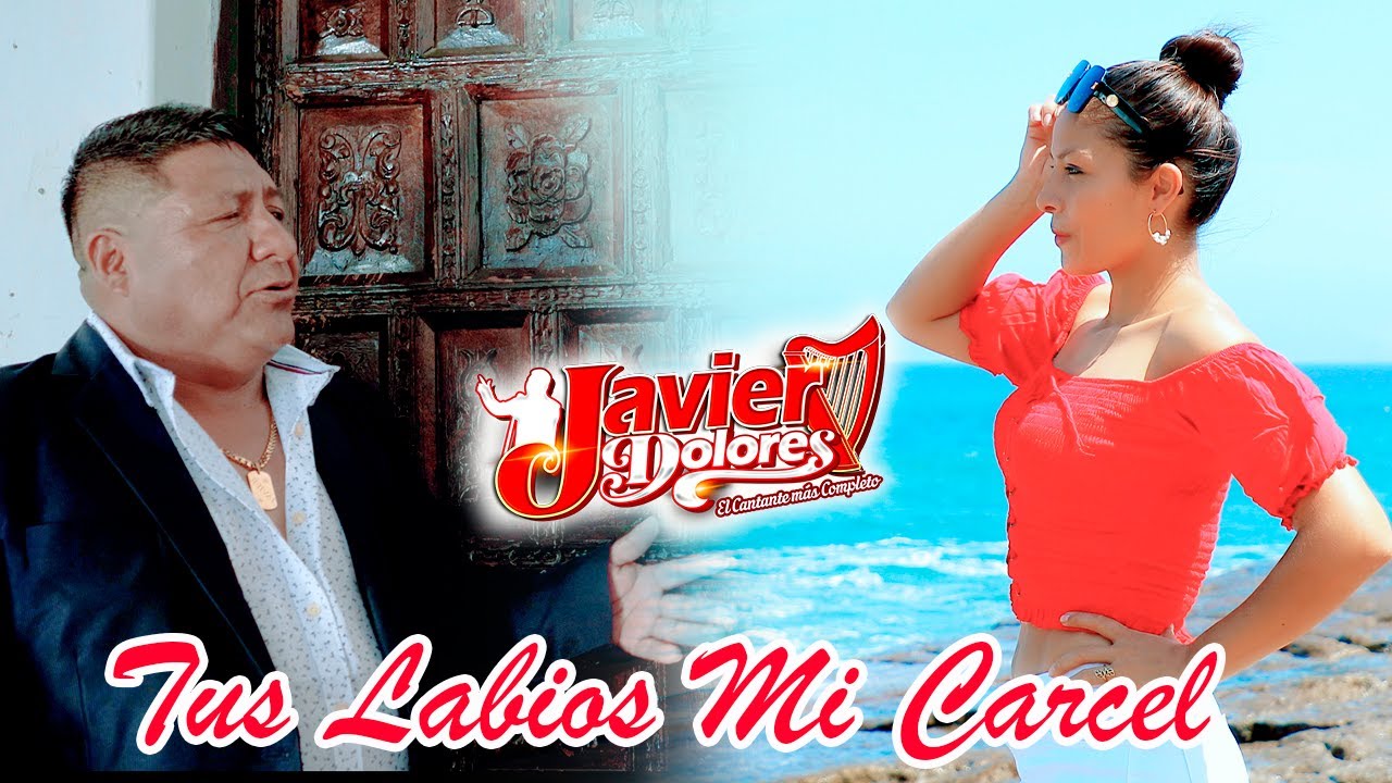 JAVIER DOLORES  ♫ TUS LABIOS MI CARCEL ♫ VIDEO  CLIP 2023 - DANNY PRODUCCIONES 4k ™✔