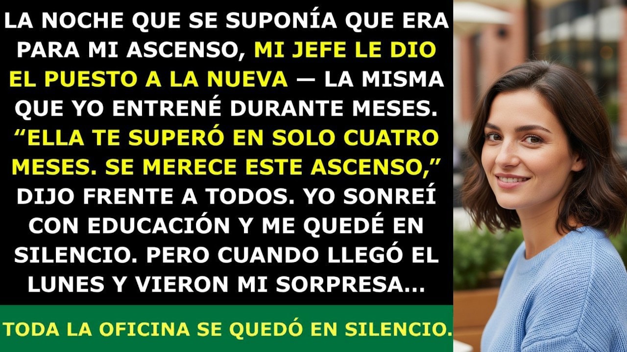 ' Mi Jefe Le Dio Mi Ascenso a la Nueva Que Yo Entrené — Pero El Lunes Llegué con la Verdadera So 🔥
