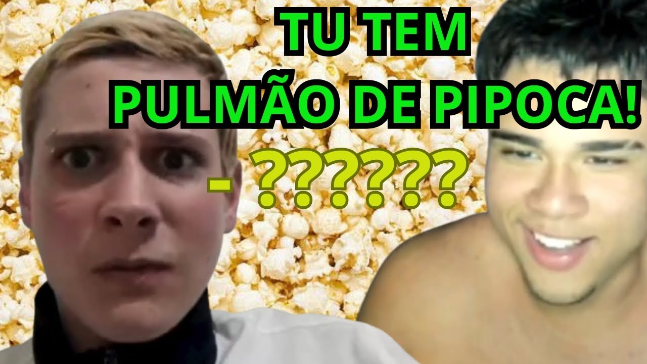 PULMÃO DE PIPOCA É ESCULACHO KKKKKKKKKKKKKKKKKKKKKKKK