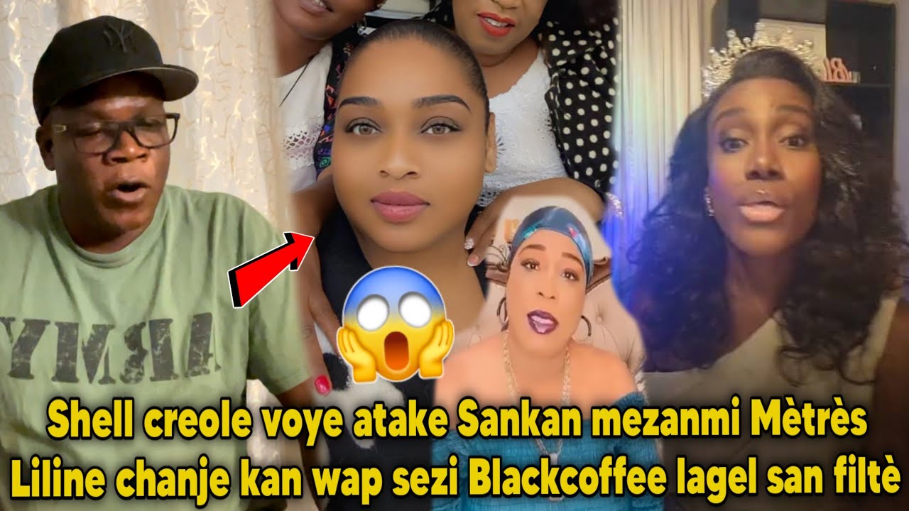 Shell creole voye atake Sankan mezanmi Mètrès Liline chanje kan wap sezi Blackcoffee lagel san filtè