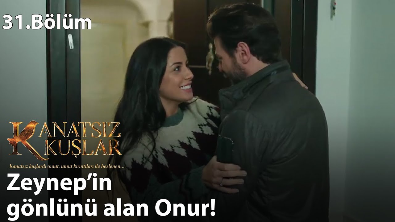 Zeynep’in gönlünü alan Onur! - Kanatsız Kuşlar 31.Bölüm