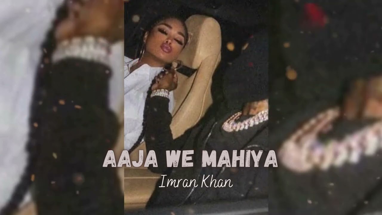 Aaja We Mahiya ∘ Imran khan ∘ Sped up ♫