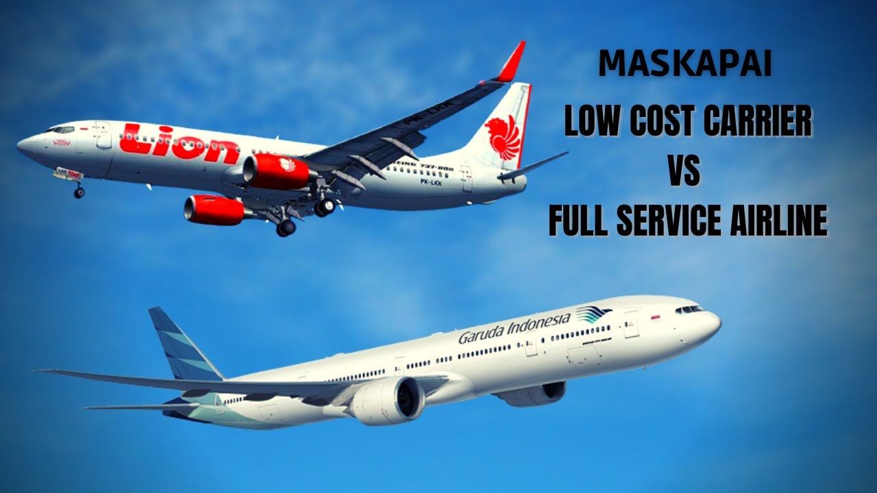 MASKAPAI PENERBANGAN BERTARIF RENDAH VS LAYANAN PENUH