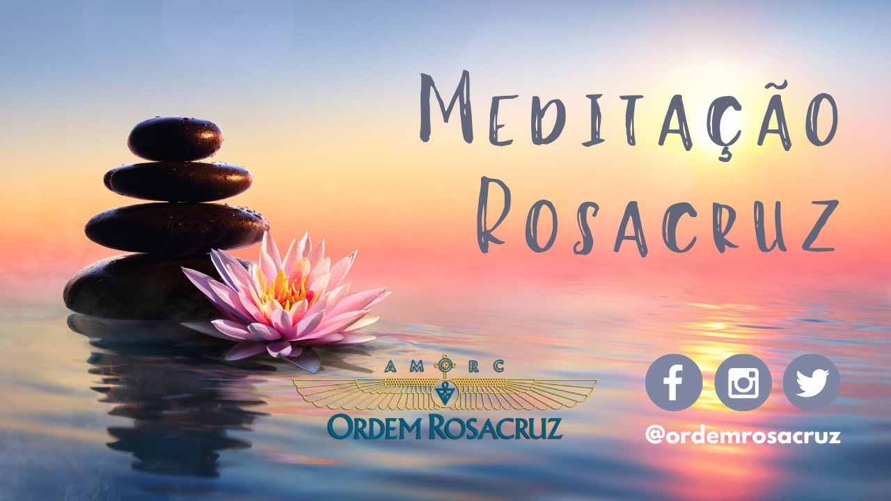 Meditação Rosacruz - Em Tempos Difíceis