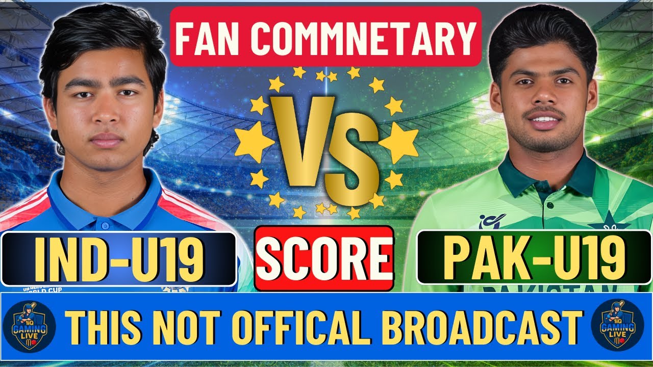 India U19 vs Pakistan U19 | IND vs PAK | Cricket Live Score & Commentary