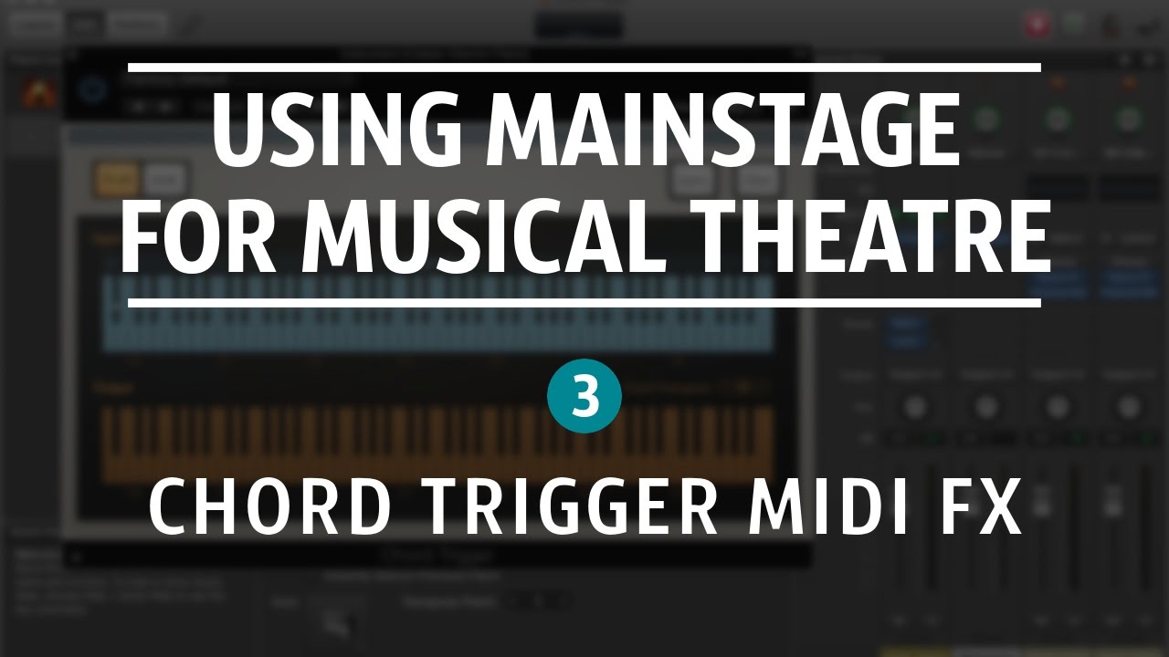 Chord Trigger MIDI FX // Using Mainstage For Musical Theatre