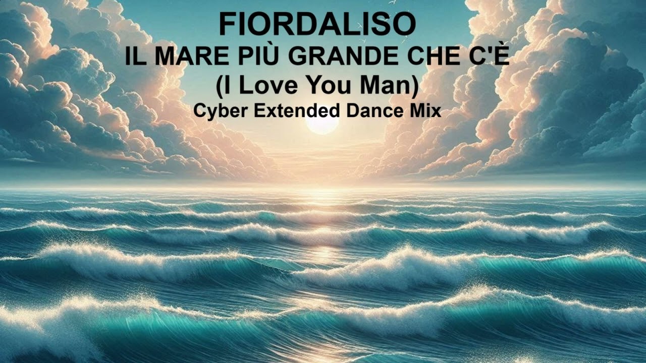 Fiordaliso - Il mare più grande che c'è (I love you man) - Cyber Extended Dance Mix - Remix