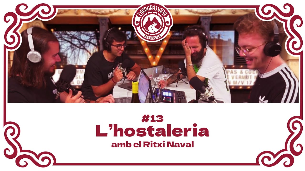 L'Arrabassada #13 - L'hostaleria (amb el Ritxi Naval)