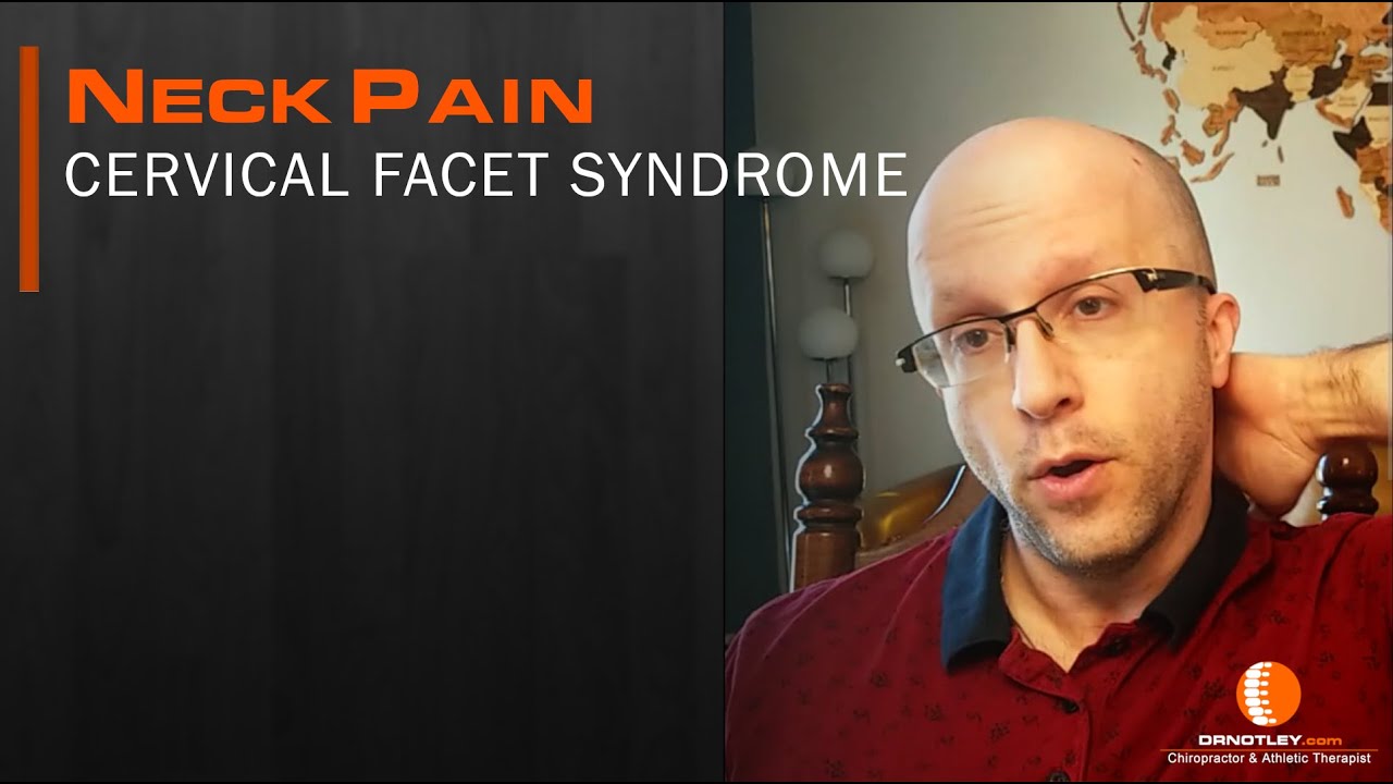 Neck pain   cervical facet syndrome -  Dr Notley Chiropractor and Athletic Therapist, in Winnipeg,