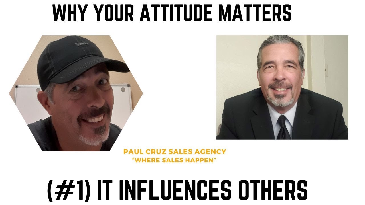 Why Your ATTITUDE Matters! Value #1 It has INFLUENCE on others.!