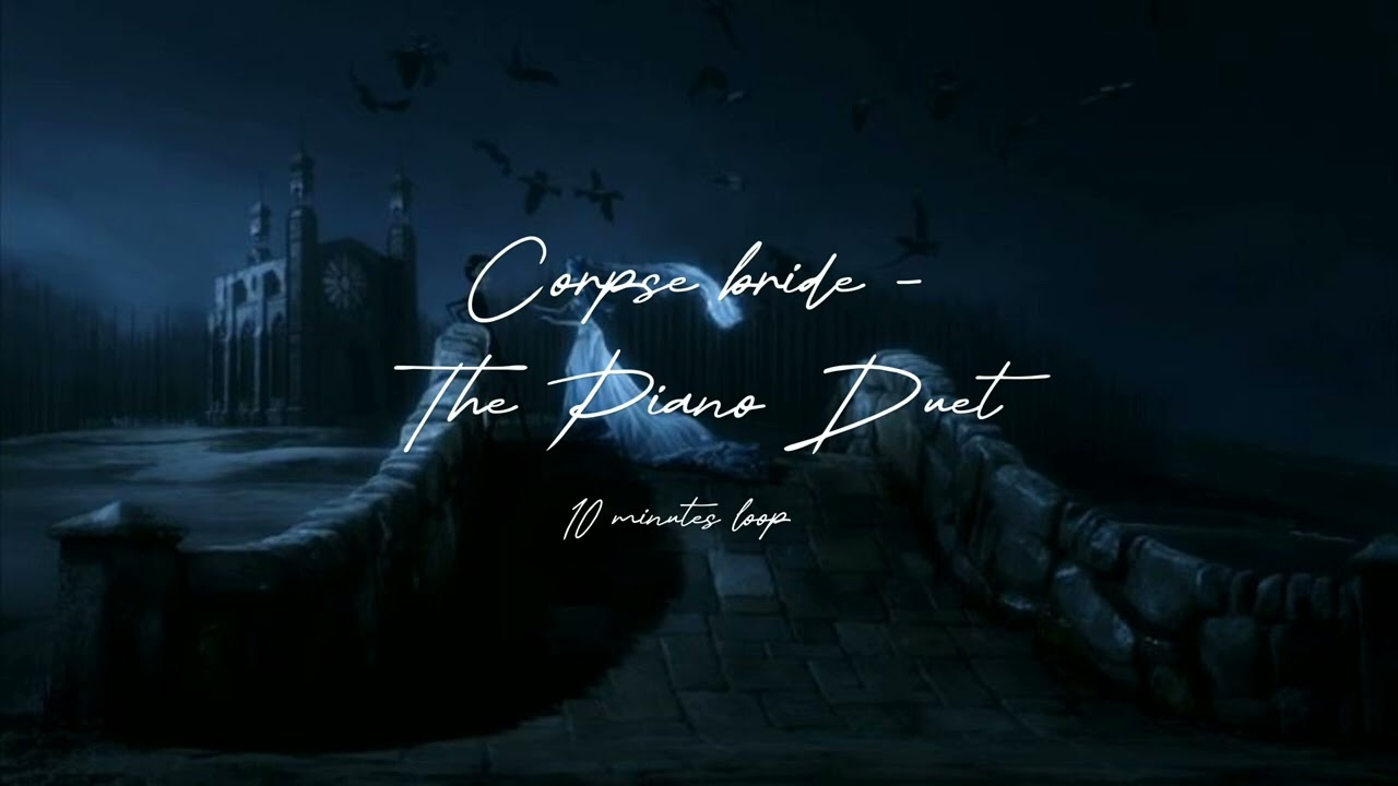 The piano duet (Corpse bride) - 10min loop