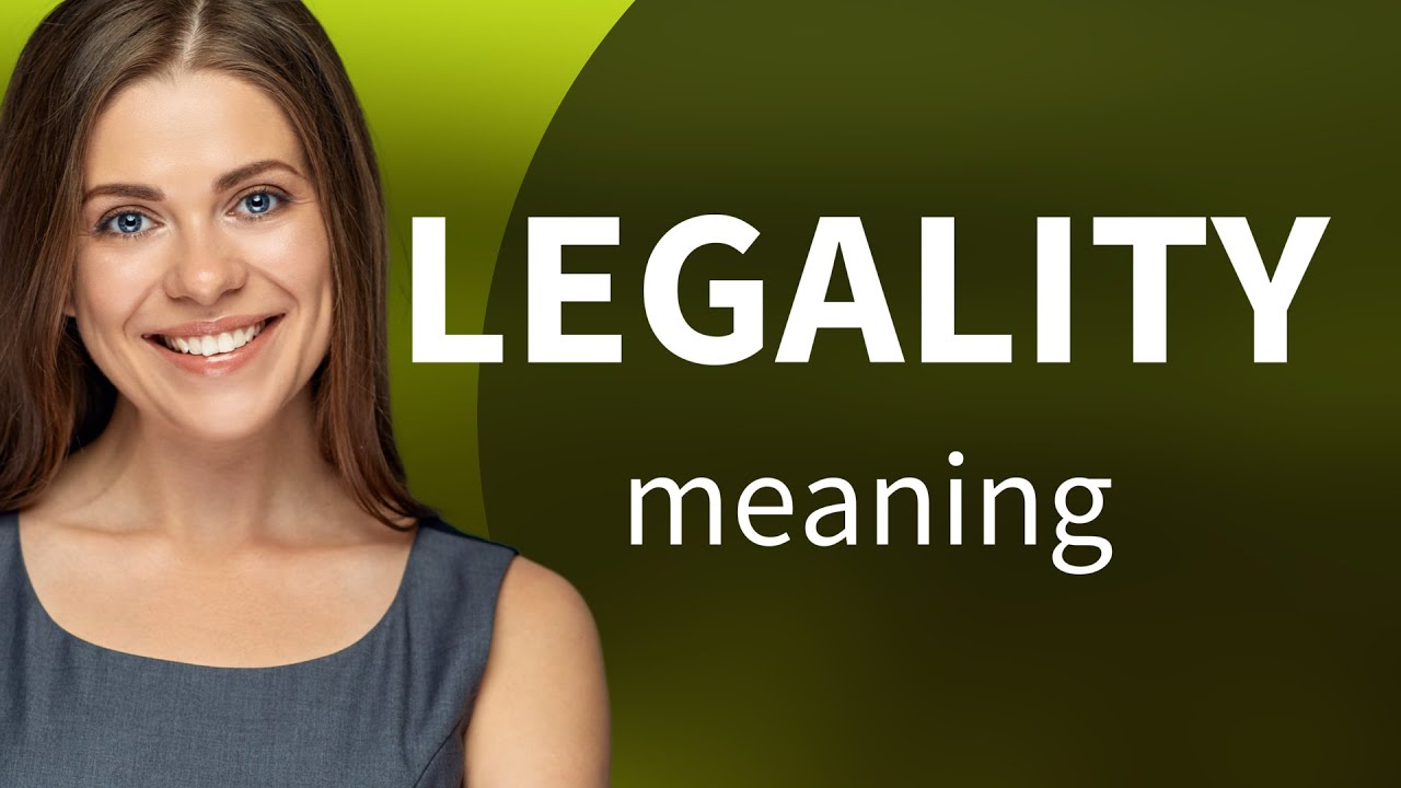 Legality | LEGALITY definition