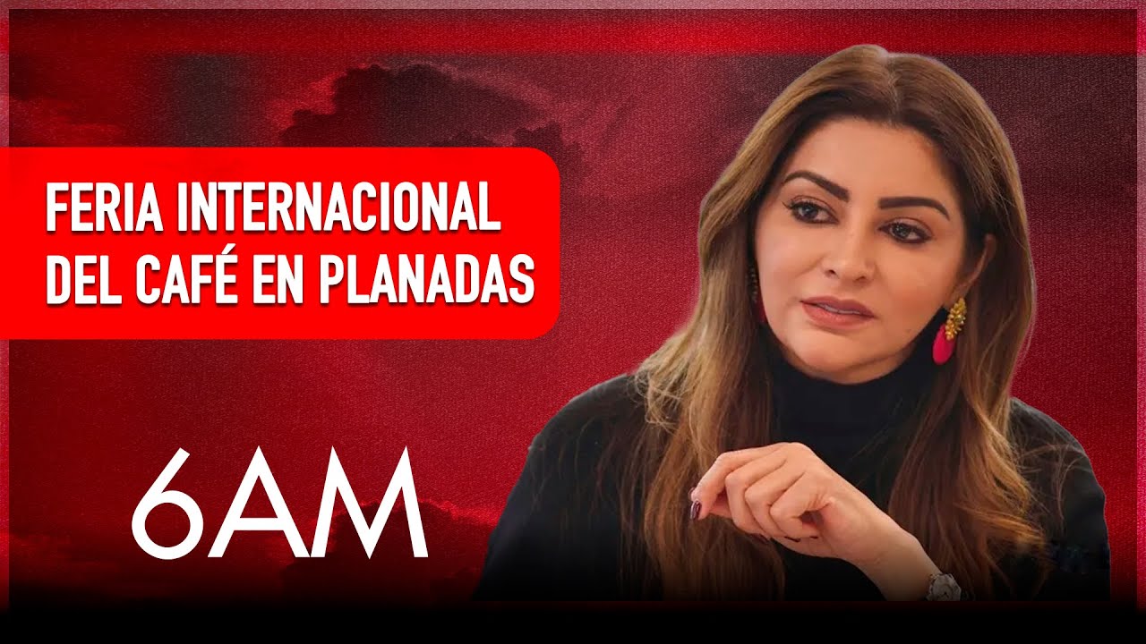 Feria Internacional del Café en Planadas: ¿Por qué no perdérsela? | 6AM
