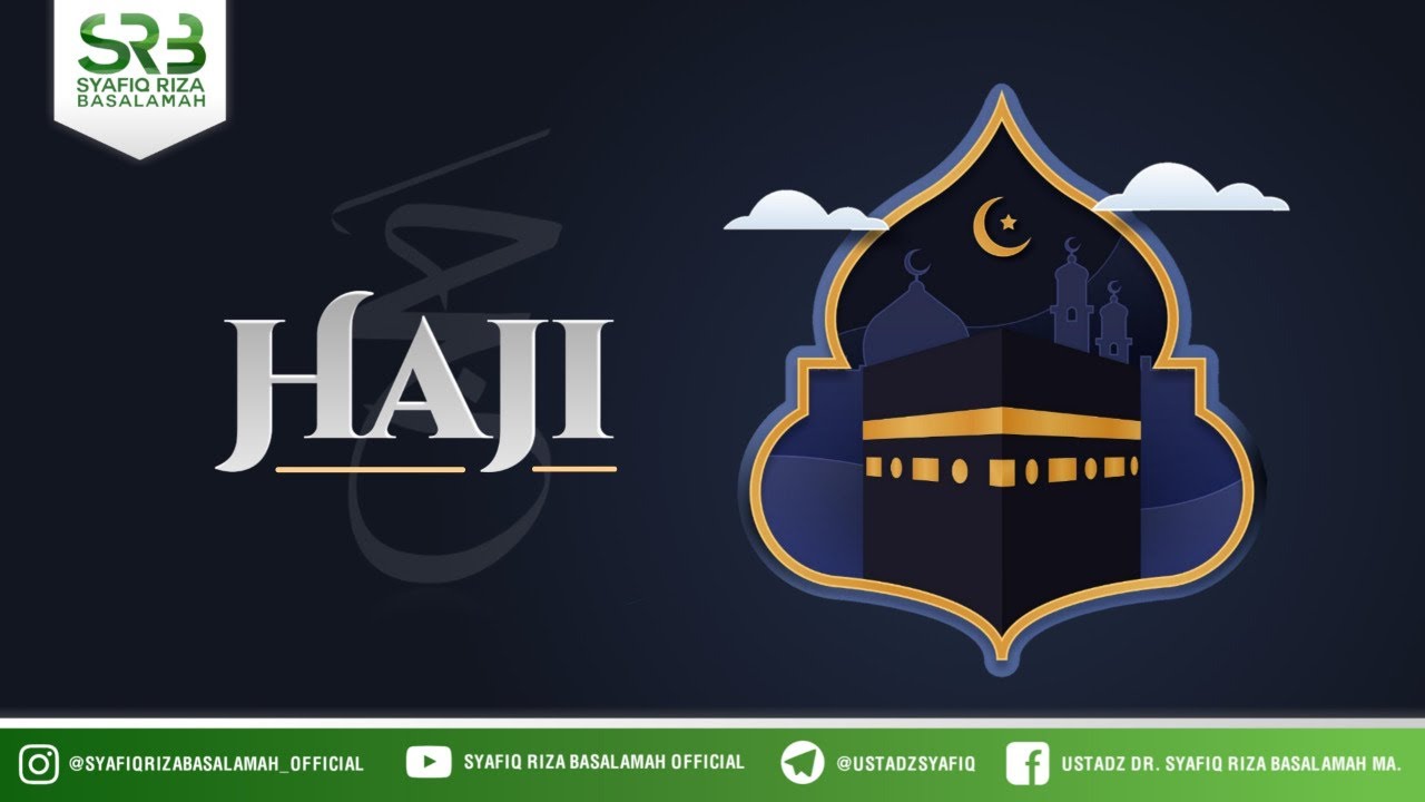Haji - Ustadz Dr. Syafiq Riza Basalamah, M.A.