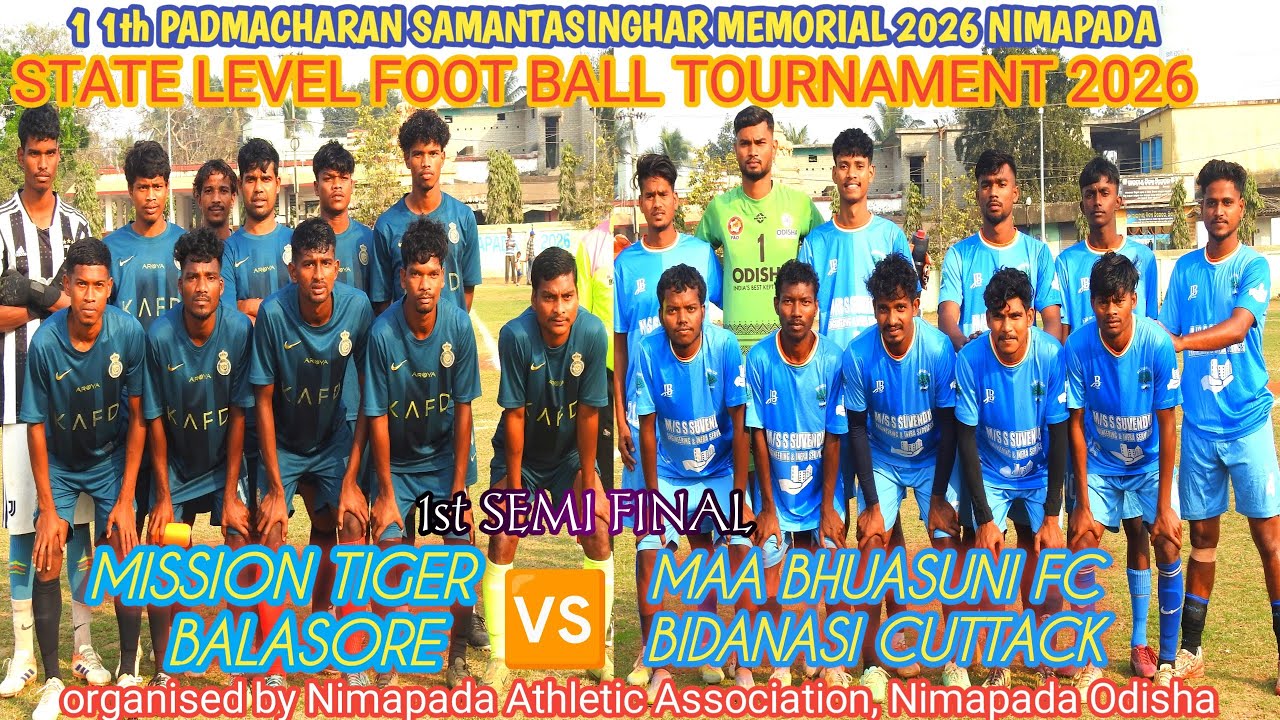 MISSION TIGER BALASORE Vs MAA BHUASUNI FC BIDANASI | STATE LEVEL FOOTBALL TOURNAMENT 2026 NIMAPADA 