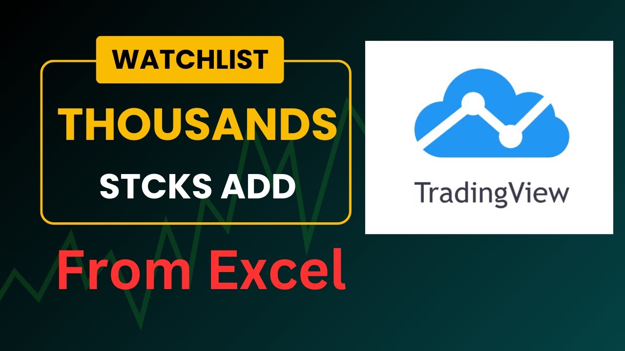 Tradingview watchlist 1000 stocks add  From Excel,Procedure