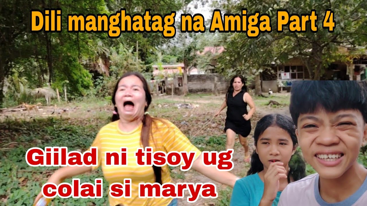 Dili manghatag na Amiga Part 4,giilad si marya ni tisoy ug colai 