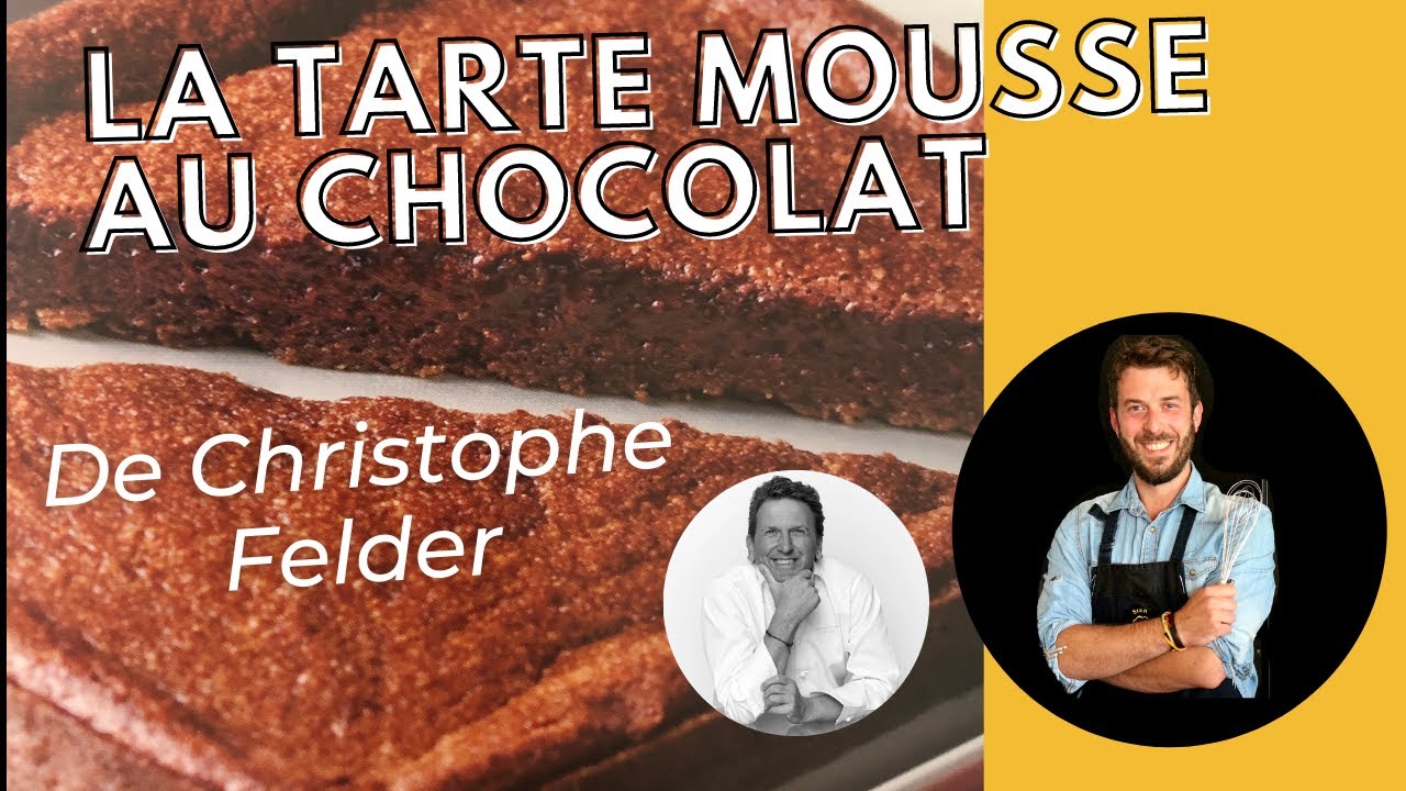 La tarte mousse au chocolat de Christophe Felder