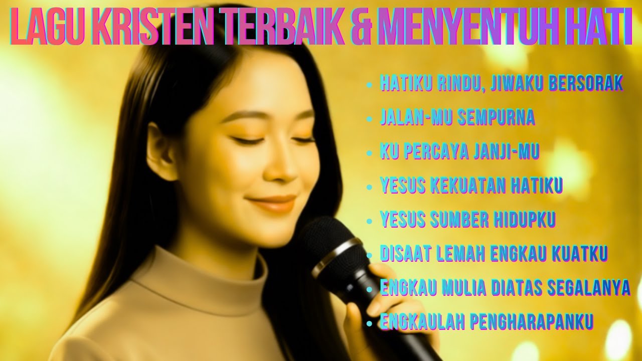 Kumpulan Lagu Kristen Terbaik | HATIKU RINDU, JIWAKU BERSORAK | Suara Pujian Terindah & Menyentuh |