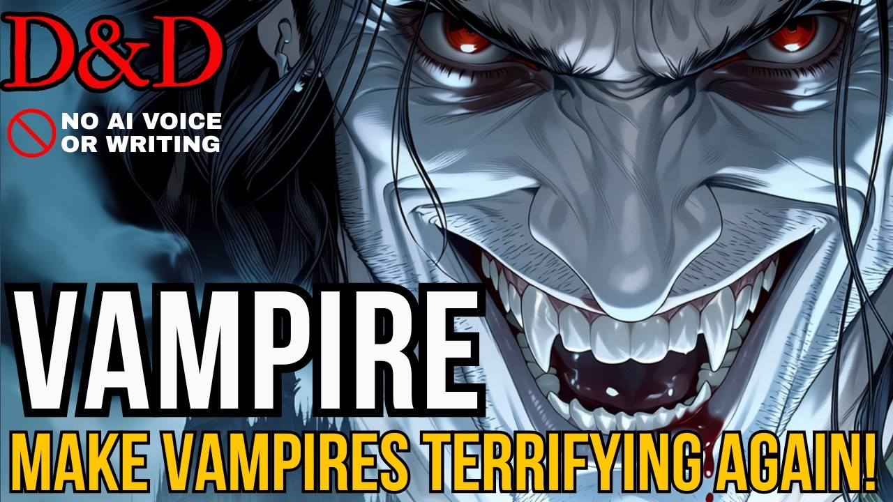 🧛&zwj; D&D Vampire - Make Vampires Terrifying Again!